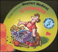 IDRAULICO. MESTIERI MODERNI. EDIZ. ILLUSTRATA (L') - 9788861451612