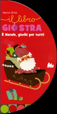 È NATALE, GIOCHI PER TUTTI. EDIZ. ILLUSTRATA - 9788861451735
