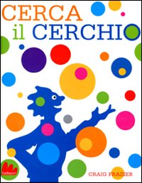 CERCA IL CERCHIO. EDIZ. ILLUSTRATA - 9788861452398