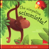 CHE SIMPATICA SCIMMIETTA! LIBRO POP-UP. EDIZ. ILLUSTRATA - 9788861452428