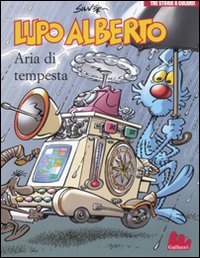 LUPO ALBERTO. TRE STORIE A COLORI. ARIA DI TEMPESTA - 9788861452473