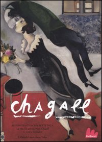 Chagall. Autoritratto con sette dita. La vita del pittore Marc Chagall in versi e immagini. Ediz. illustrata