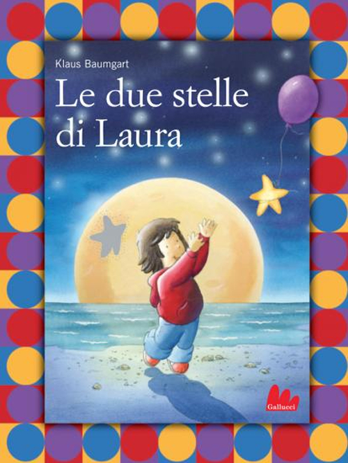 Le due stelle di Laura. Ediz. illustrata