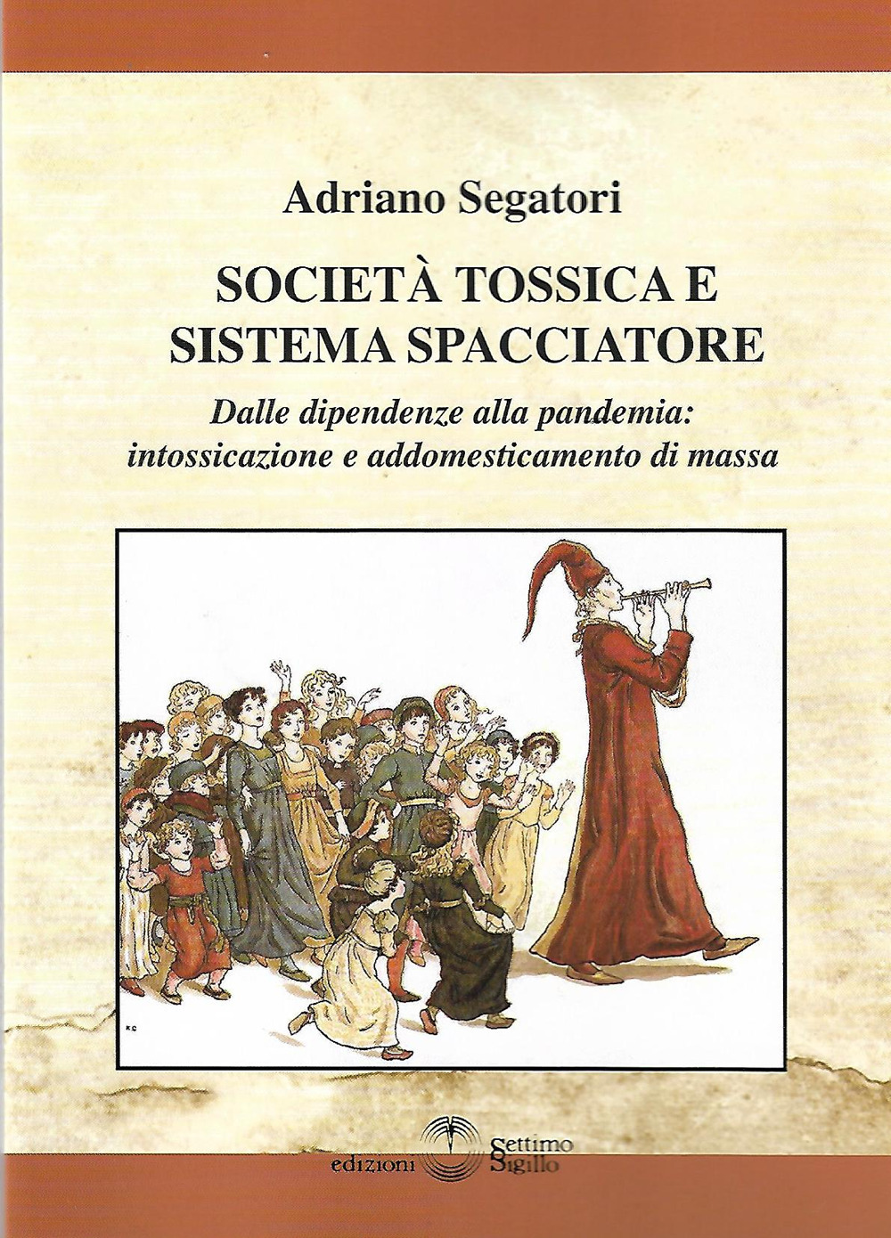 Società tossica e sistema spacciatore. Dalle dipendenze alla pamdemia: intossicazione e addomesticamento di massa