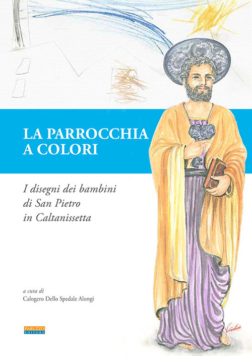 La parrocchia a colori. I disegni dei bambini di San Pietro in Caltanissetta. Ediz. a colori
