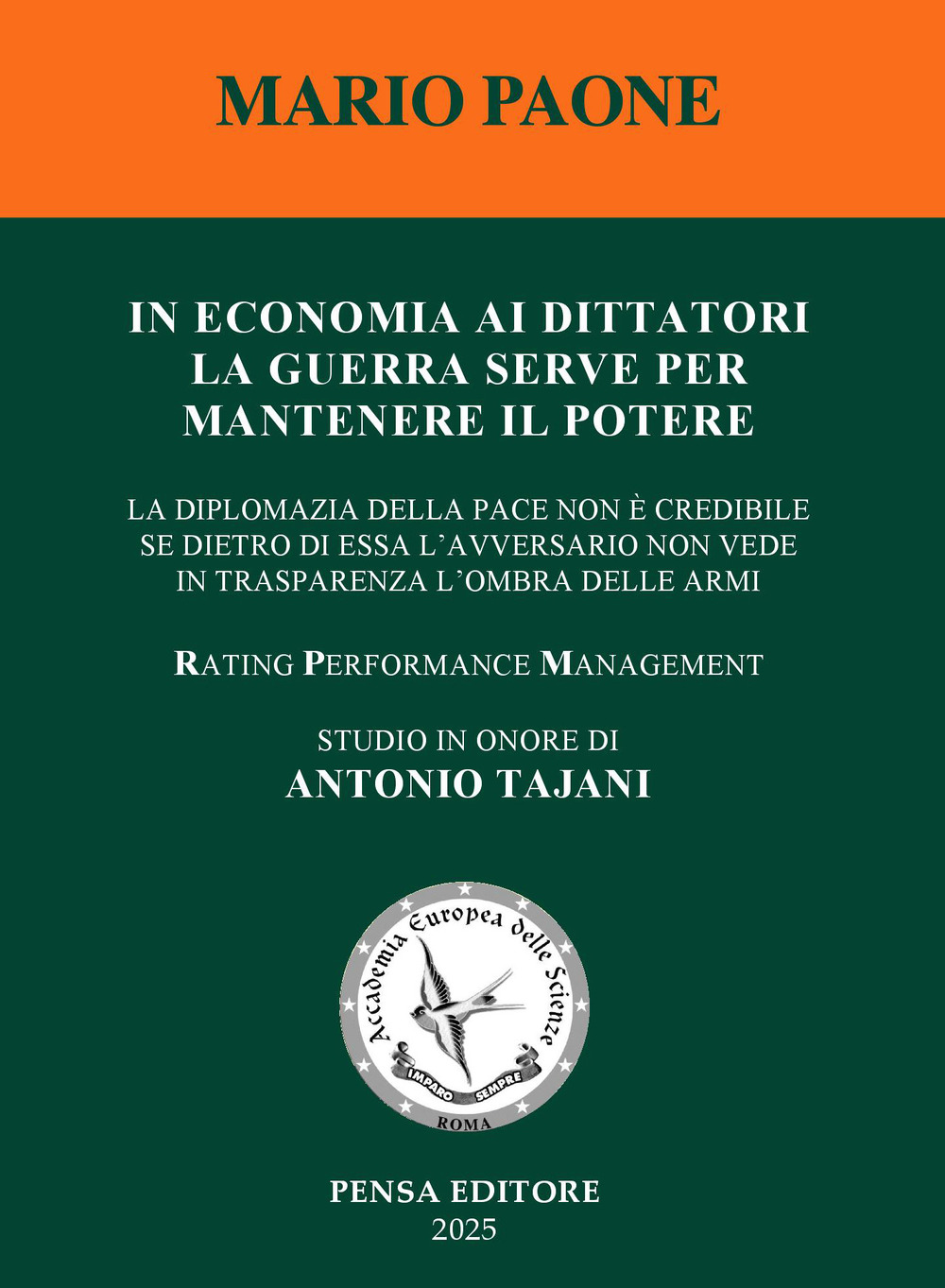 In economia ai dittatori la guerra serve per mantenere il potere. La diplomazia della pace non è credibile se dietro di essa l'avversario non vede in trasparenza l'ombra delle armi