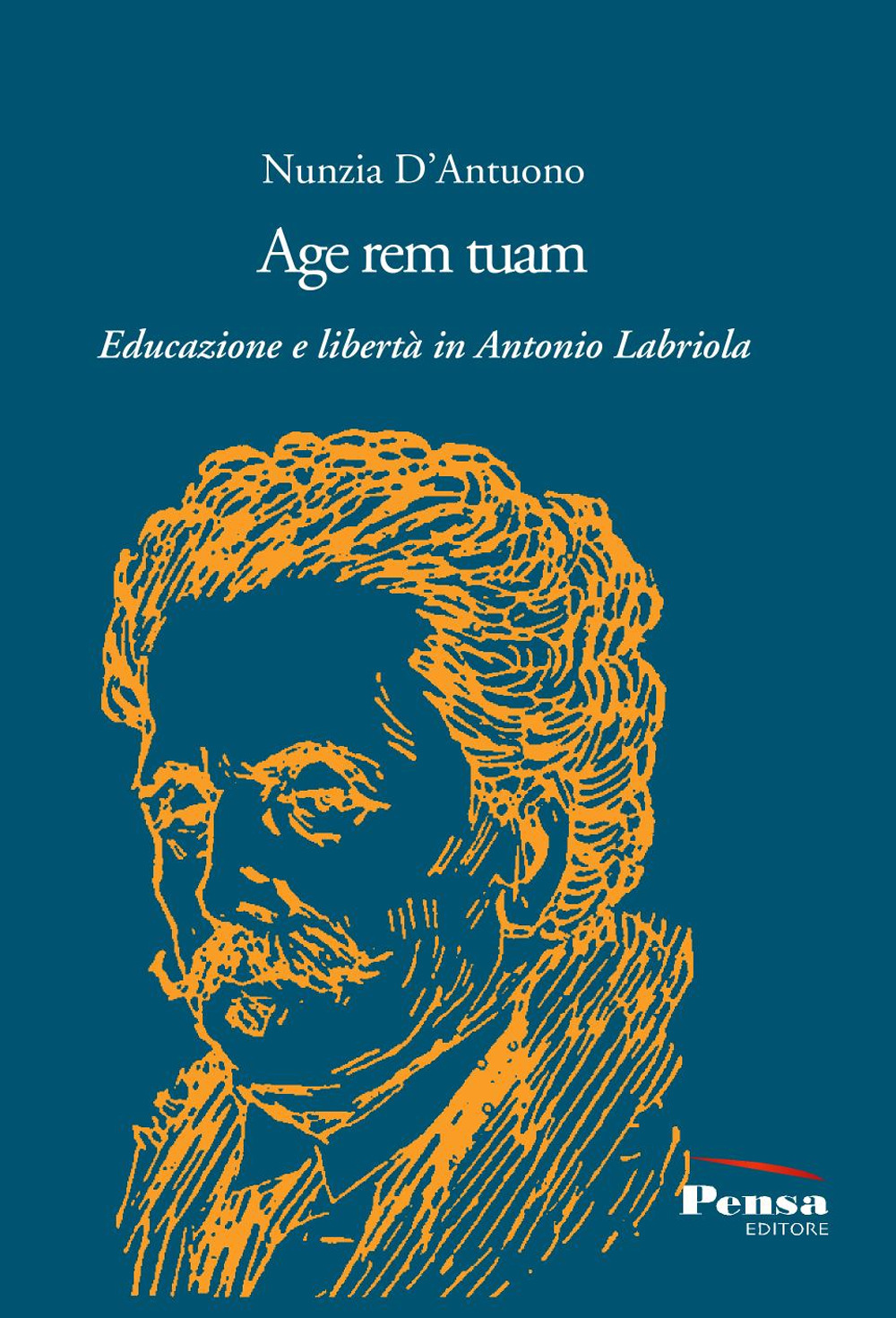 Age rem tuam. Educazione e libertà in Antonio Labriola