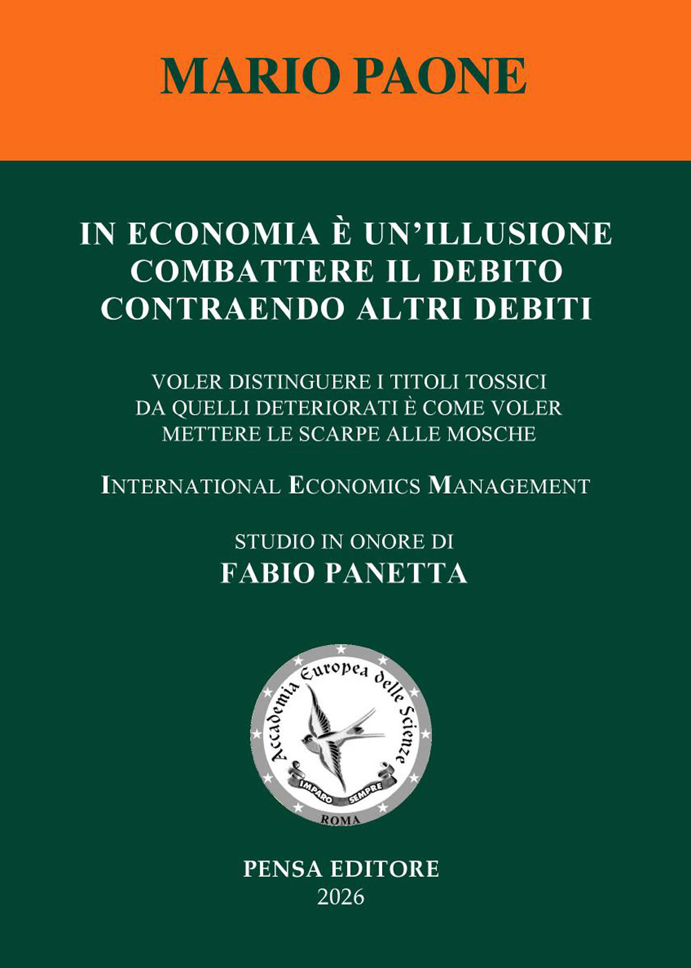 In economia è un'illusione combattere il debito contraendo altri debiti. Voler distinguere i titoli tossici da quelli deteriorati è come voler mettere le scarpe alle mosche