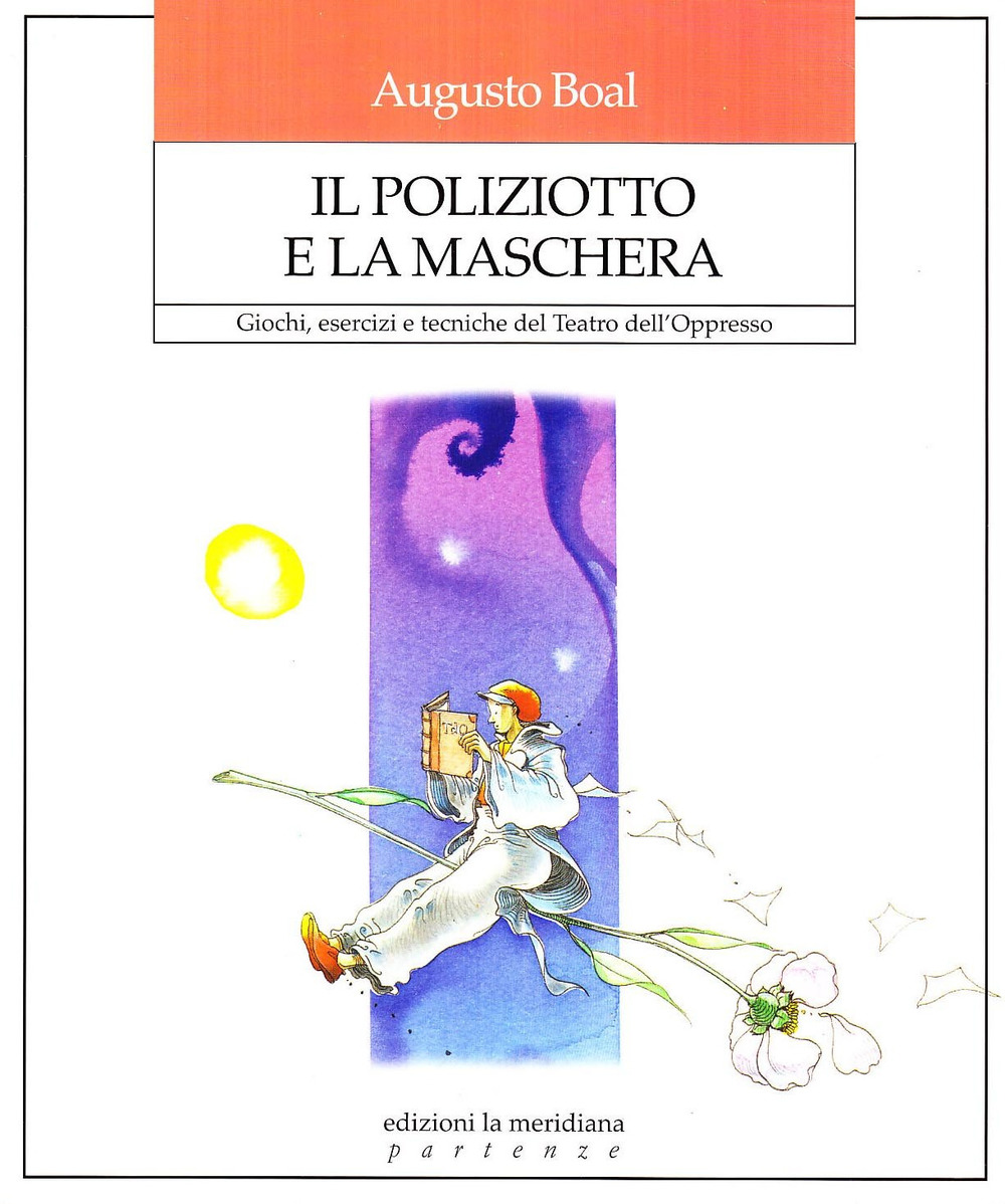 Il poliziotto e la maschera. Giochi, esercizi e tecniche del teatro dell'oppresso