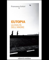 Eutopia. La civiltà dell'amore