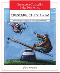 Crescere. Che storia! Il racconto per accompagnare lo sviluppo del bambino