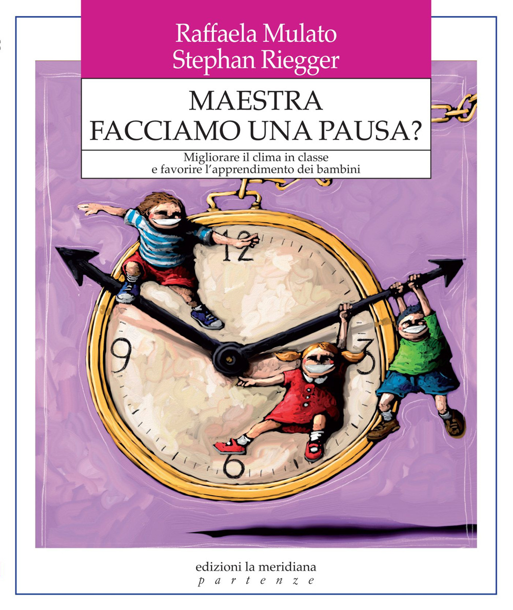 Maestra facciamo una pausa? Migliorare il clima in classe e favorire l'apprendimento dei bambini