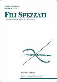 Fili spezzati. Genitori in crisi, separati e divorziati