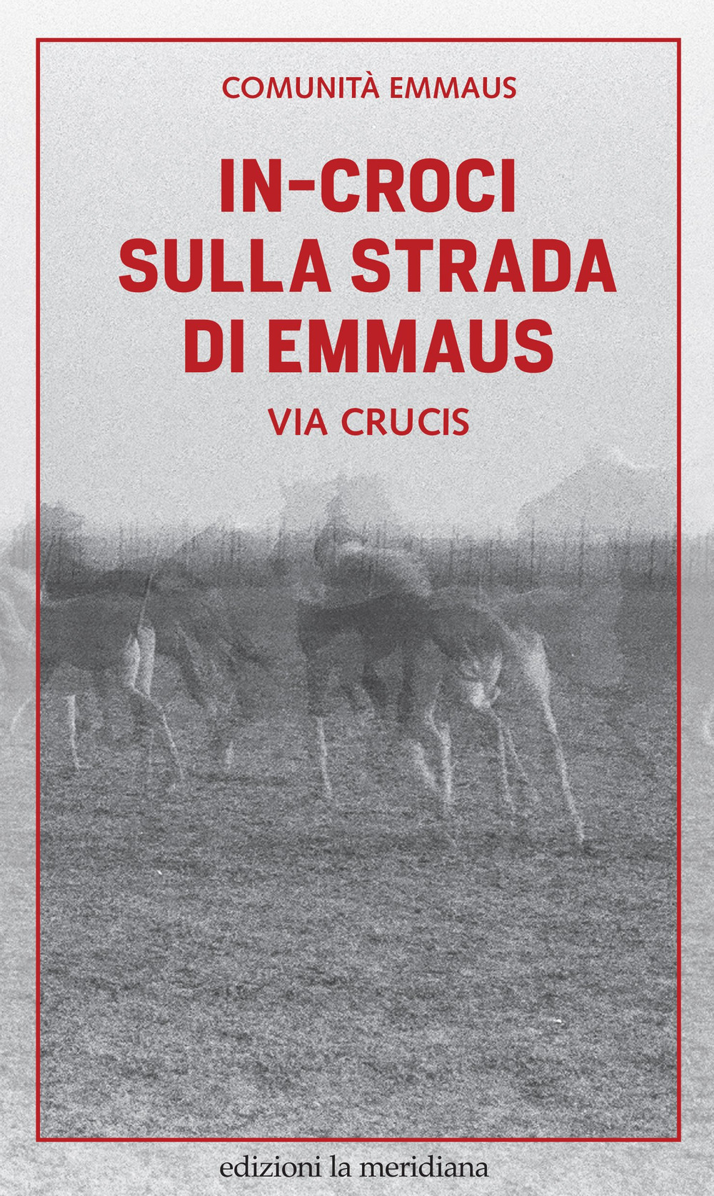 In-croci sulla strada di Emmaus. Via Crucis