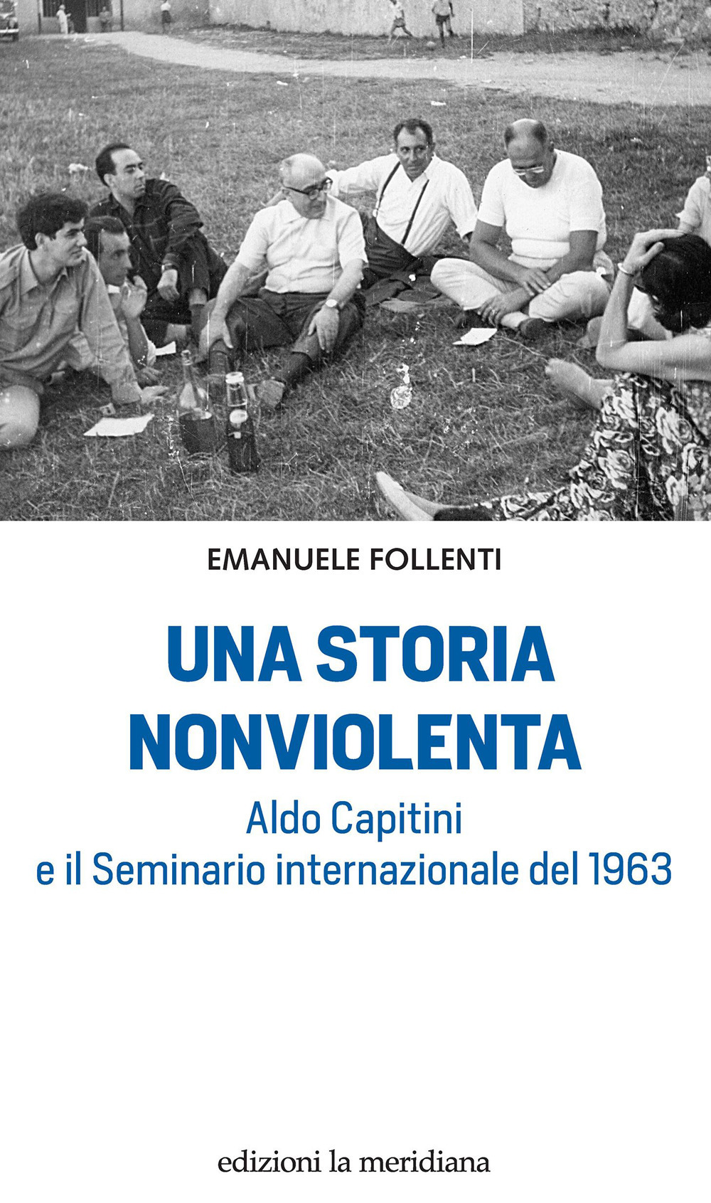 Una storia nonviolenta. Aldo Capitini e il Seminario internazionale del 1963