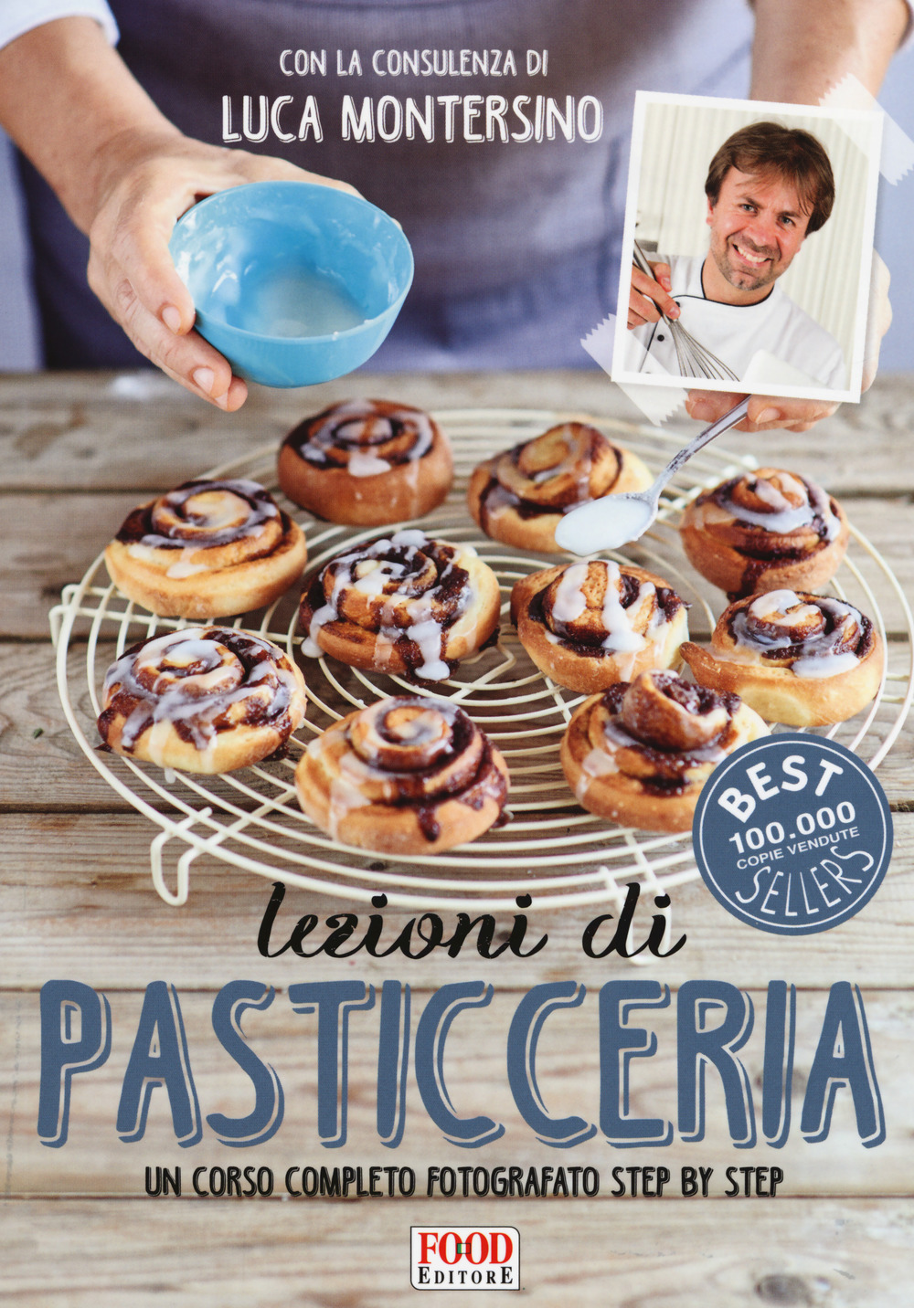 Lezioni di pasticceria. Un corso completo fotografato step by step. Ediz. a colori