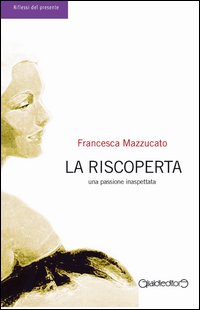 La riscoperta. Una passione inaspettata