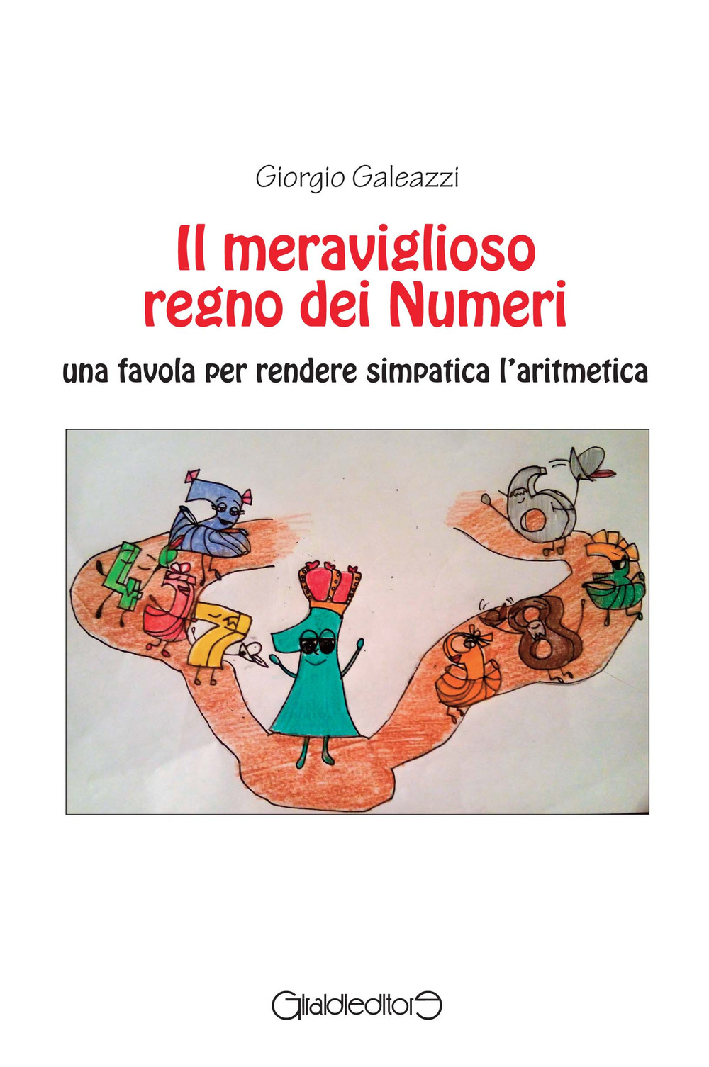 Il meraviglioso regno dei numeri. Una favola per rendere simpatica l'aritmetica