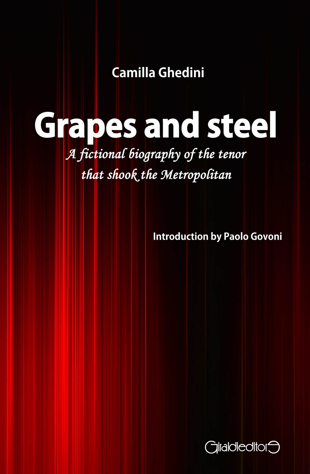 Grapes and steel. A fictional biography of the tenor that shook the Metropolitan