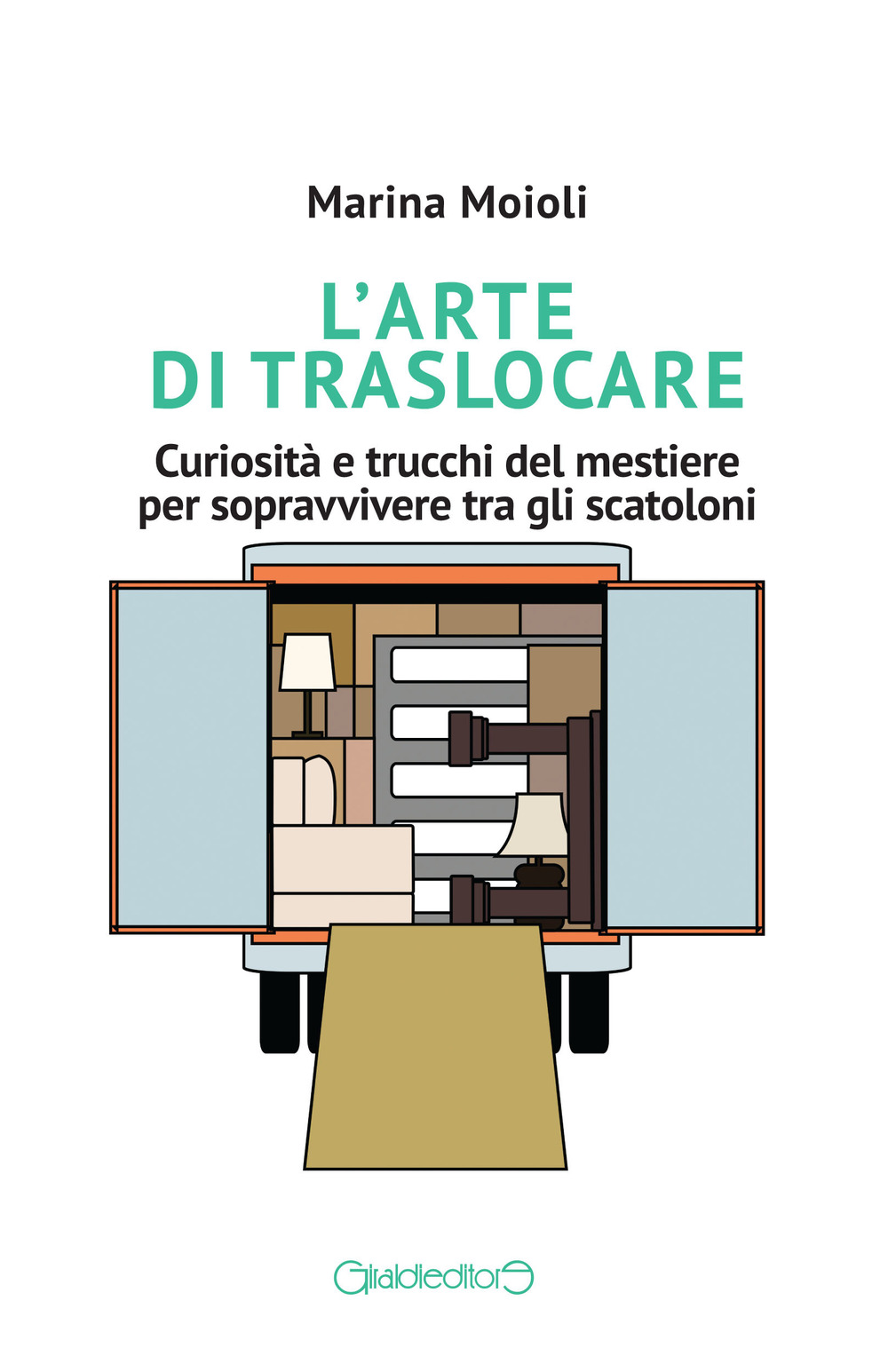 L'arte di traslocare. Curiosità e trucchi del mestiere per sopravvivere tra gli scatoloni