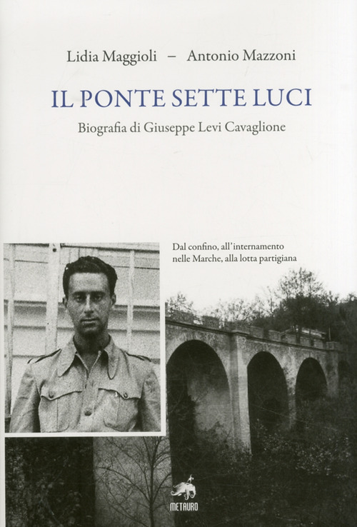 Il ponte sette luci. Biografia di Giuseppe Levi Cavaglione