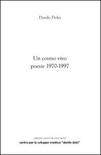 Un cosmo vivo. Poesie 1970-1997