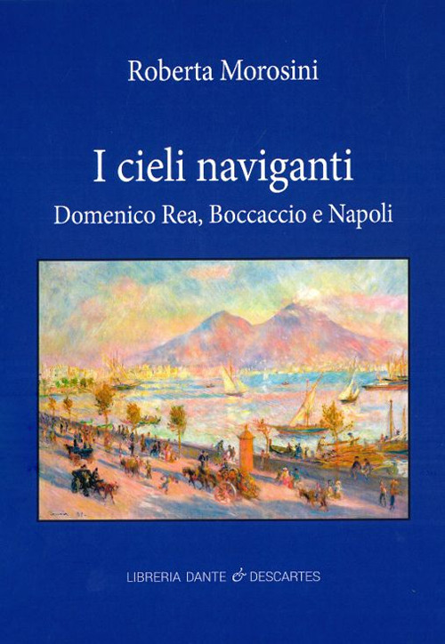 I cieli naviganti. Domenico Rea, Boccaccio e Napoli