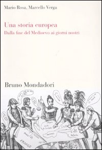 Una storia europea. Dalla fine del Medioevo ai giorni nostri