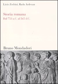Storia romana. Dal 753 a. C. al 565 d. C.