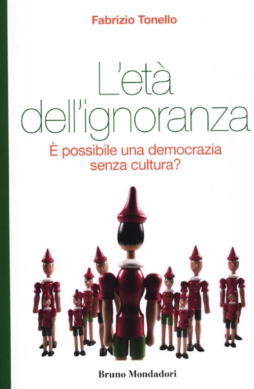 L'età dell'ignoranza. È possibile una democrazia senza cultura?