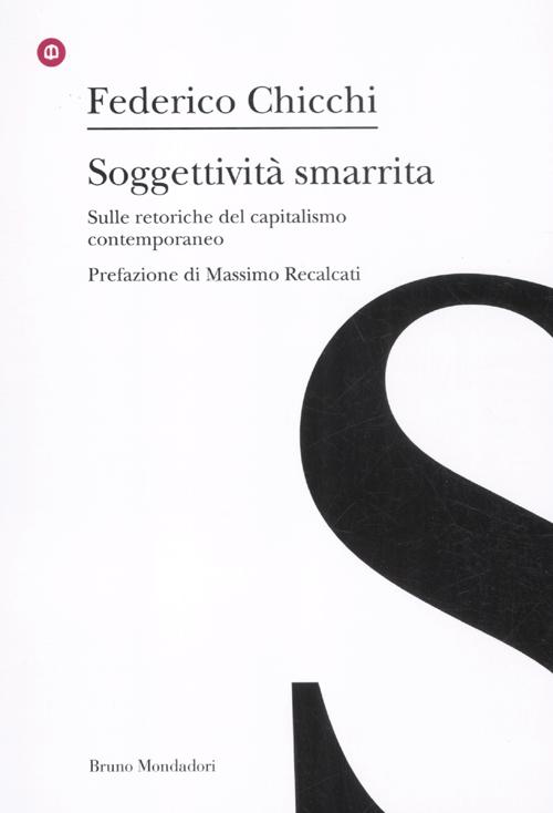 Soggettività smarrita. Sulle retoriche del capitalismo contemporaneo