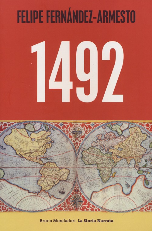 1492. Da Norimberga a Timbuktu, da Roma a Kyoto, nell'anno che ha segnato l'inizio del mondo moderno