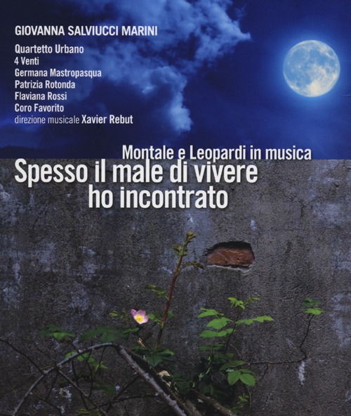 Spesso il male di vivere ho incontrato. Montale e Leopardi in musica. Con CD Audio