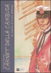 Carnet della cambusa. Le ricette di Corto Maltese