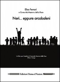 Neri... eppure arcobaleni. Un libro per i bambini di Comunità Mamma della pace Africa, Congo