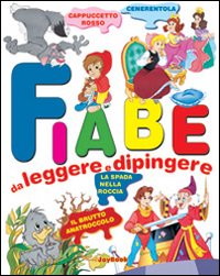 Fiabe da leggere e dipingere. Ediz. illustrata