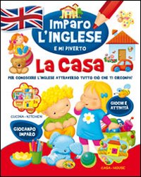 La casa. Imparo l'inglese e mi diverto