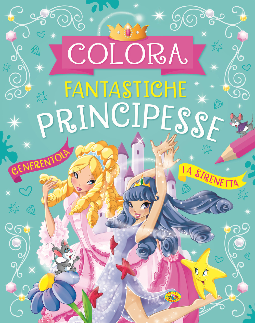 Colora fantastiche principesse. Ediz. a colori