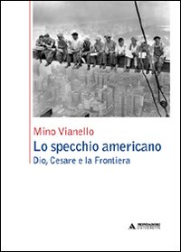 Lo specchio americano. Dio, Cesare e la frontiera