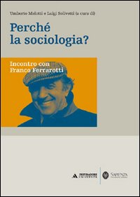 Perché la sociologia? Incontro con Franco Ferrarotti