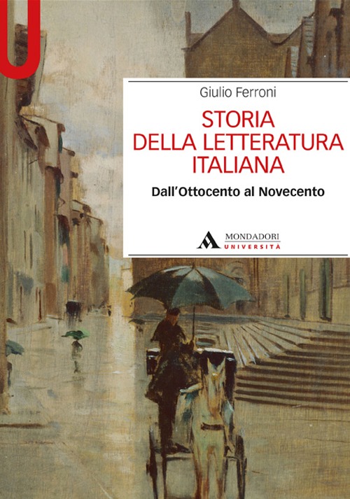 Storia della letteratura italiana. Dall'Ottocento al Novecento