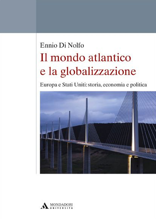 Il mondo atlantico e la globalizzazione. Europa e Stati Uniti: storia, economia e politica