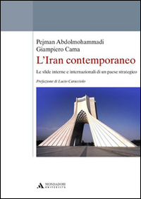 L'Iran contemporaneo. Le sfide interne e internazionali di un paese strategico