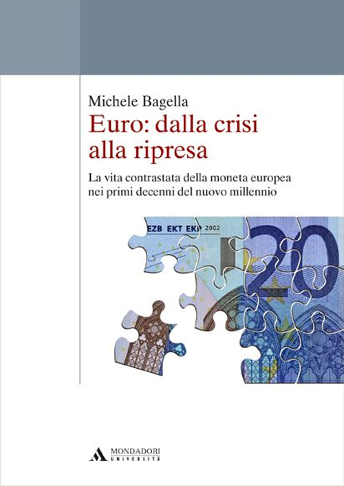 Euro: dalla crisi alla ripresa. La vita contrastata della moneta europea nei primi decenni del nuovo millennio