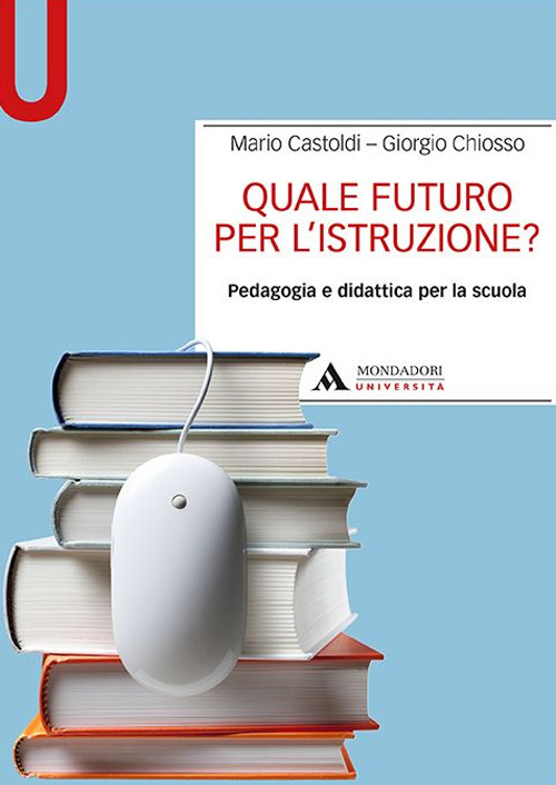 Quale futuro per l'istruzione? Pedagogia e didattica per la scuola