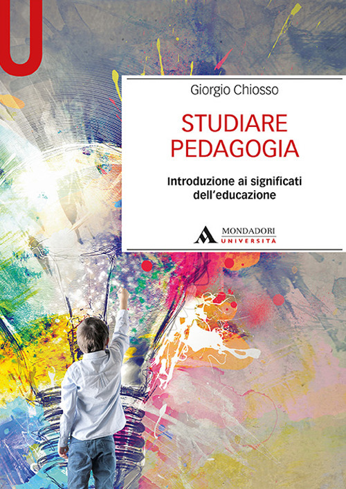 Studiare pedagogia. Introduzione ai significati dell'educazione