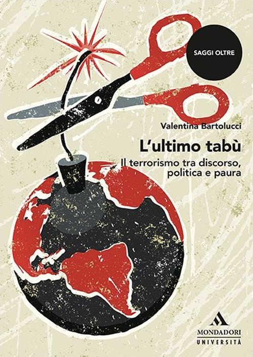 L'ultimo tabù. Il terrorismo tra discorso, politica e paura