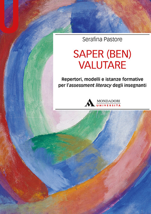 Saper (ben) valutare. Repertori, modelli e istanze formative per l'assessment literacy degli insegnanti