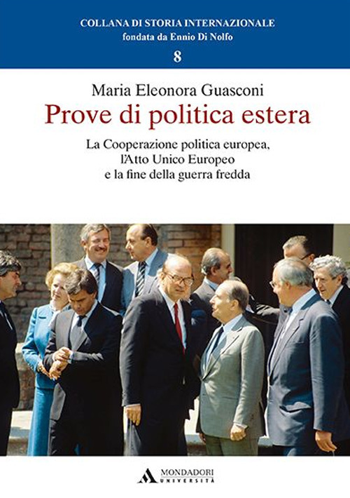 Prove di politica estera. La cooperazione politica europea, l'Atto Unico Europeo e la fine della guerra fredda