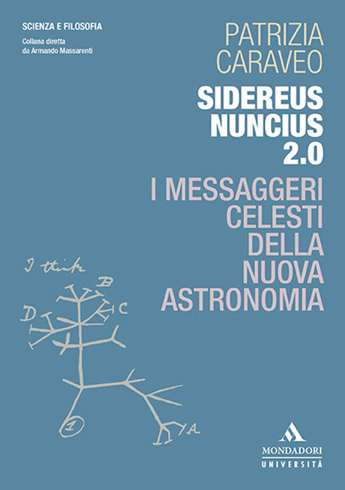 Sidereus Nuncius 2.0. I messaggeri celesti della nuova astronomia